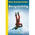 Bergs�chtig: Klettern und Abfahren in der Todeszone