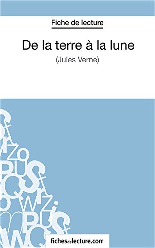 De la terre à la lune: Analyse complète de l'oeuvre (French Edition)
