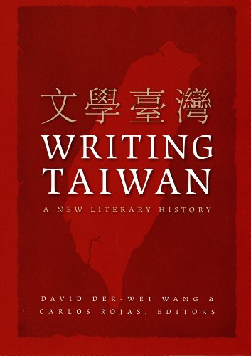 Writing Taiwan: A New Literary History (Asia-Pacific: Culture, Politics, and Society)