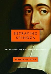 Image of Betraying Spinoza: The Renegade Jew Who Gave Us Modernity
