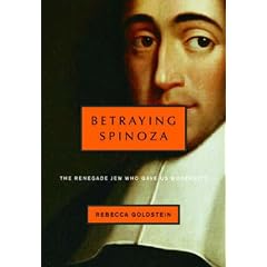 Betraying Spinoza: The Renegade Jew Who Gave Us Modernity