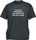 I am not infantile you stinky-butt poo-poo head! Kids T Shirt 2T thru Youth XL