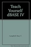 Teach yourself dBase IV