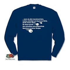 WENN DU DICH MANCHMAL KLEIN, NUTZLOS, BELEIDIGT UND DEPRESSIV F�HLST, DENKE IMMER DARAN: DU WARST EINMAL DAS SCHNELLSTE UND ERFOLGREICHSTE SPERMIUM IN DEINER GRUPPE! Sweat-Shirt