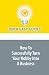 How To Successfully Turn Your Hobby Into A Business
