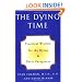 The Dying Time: Practical Wisdom for the Dying & Their Caregivers