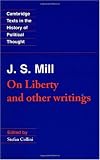 J. S. Mill: ’On Liberty’ and Other Writings (Cambridge Texts in the History of Political Thought)