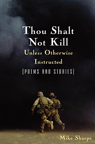 Thou Shalt Not Kill Unless Otherwise Instructed: Poems and Stories: Poems and Stories