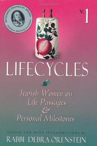 lifecycles jewish women on life passages and personal milestones lifecycles vol 1