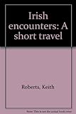 Irish encounters : a short travel