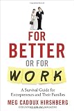For Better or For Work: A Survival Guide for Entrepreneurs and Their Families