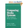 Comparing Media Systems: Three Models of Media and Politics (Communication, Society and Politics)