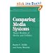 Comparing Media Systems: Three Models of Media and Politics (Communication, Society and Politics)