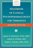 Handbook of Clinical Psychopharmacology for Therapists by Preston PsyD ABPP, John D., ONeal MD, John H., Talaga RPH 7th (seventh) Edition (2/2/2013)