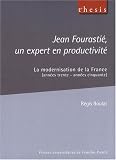 Jean Fourastié, un expert en productivité : La modernisation de la France (années trente - années cinquante)