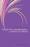Collective law-breaking : a threat to liberty
