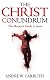 The Christ Conundrum: The Skeptic's Guide to Jesus