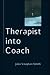 Therapist into Coach (Coaching in Practice (Paperback))