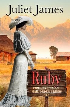 [(Ruby - Book 1 Come by Chance Mail Order Brides : Sweet Montana Western Bride Romance)] [By (author) Juliet James] published on (October, 2014)