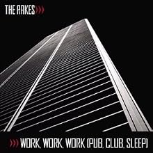 Work, Work, Work (Pub, Club, Sleep)