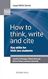 How to think, write and cite : key skills for Irish lawyers