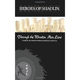 Through the Wooden Men Lane: Heroes of Shaolinby Zen Lee