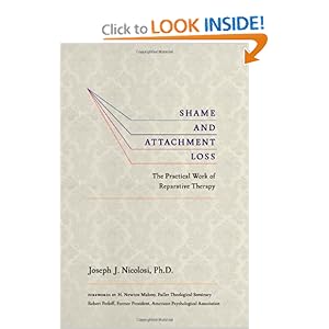 Shame and Attachment Loss: The Practical Work of Reparative Therapy Joseph J. Nicolosi, H. Newton Malony and Robert Perloff