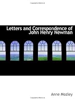 Letters and Correspondence of John Henry Newman