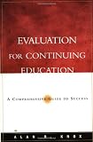 Evaluation for Continuing Education: A Comprehensive Guide to Success (Jossey Bass Higher and Adult Education)