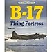 B-17 Flying Fortress (Warbird History)