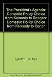 The president's agenda : domestic policy choice from Kennedy to Carter (with notes on Ronald Reagan)