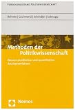 Methoden der Politikwissenschaft: Neuere qualitative und quantitative Analyseverfahren - Joachim Behnke, Thomas Gschwend, Delia Schindler, Kai-Uwe Schnapp