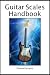 Guitar Scales Handbook: A Step-By-Step, 100-Lesson Guide to Scales, Music Theory, and Fretboard Theory (Book & Videos) (Steeplechase Guitar Instruction)