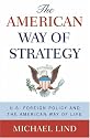 The American Way of Strategy: U.S. Foreign Policy and the American Way of Life