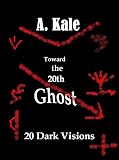 Toward The 20th Ghost: Stories.