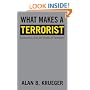 What Makes a Terrorist: Economics and the Roots of Terrorism (New Edition): Economics and the Roots of Terrorism