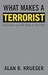 What Makes a Terrorist: Economics and the Roots of Terrorism (New Edition)