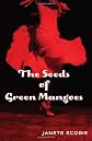 The Seeds of Green Mangoes