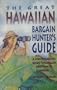 The Great Hawaiian Bargain Hunter's Guide: A Comprehensive Guide to Bargain Shopping In Hawaii