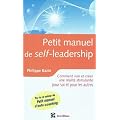 Petit manuel de (self)-leadership - Comment cr�er une r�alit� stimulante pour soi et pour les autres