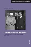 Produkt-Bild: Die Indienpolitik der DDR: Von den Anf&auml;ngen bis zur Anerkennung (1952-1972)