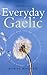 Everyday Gaelic (English and Scots Gaelic Edition)