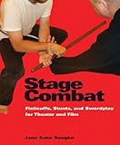 Stage Combat: Fisticuffs, Stunts, and Swordplay for Theater and Film