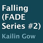 Falling: Fade, Book 2 | Kailin Gow