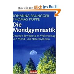 Die Mondgymnastik: Gesunde Bewegung im Wellenschlag von Mond- und Naturrhythmen
