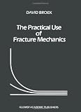 The Practical Use of Fracture Mechanics
