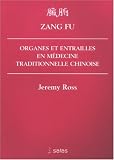 Zang Fu : Organes et entrailles en M�decine Traditionnelle Chinoise