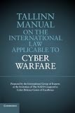 Tallinn Manual on the International Law Applicable to Cyber Warfare @ CyberWar: Si Vis Pacem, Para Bellum