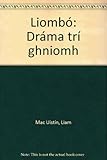 Liombó : dráma trí ghniomh
