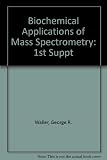 Biochemical applications of mass spectrometry. First supplementary volume